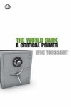 World Bank: A Critical Primer